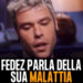 Fedez e la malattia: ecco cos'è e cosa rischia VIDEO