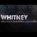 Whitney: Una Voce Diventata Leggenda, il trailer