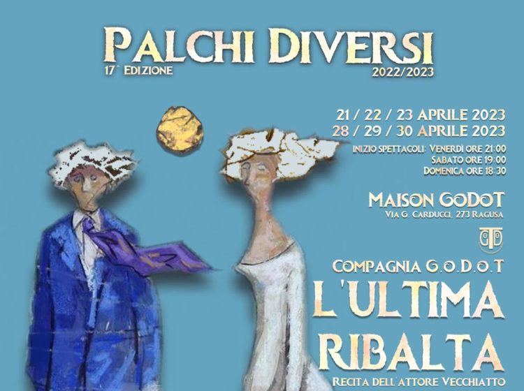 Ragusa, la Compagnia teatrale Godot si avvia a chiudere la stagione con “l’ultima ribalta”