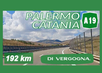 Autostrada Palermo-Catania: 192 km di vergogna