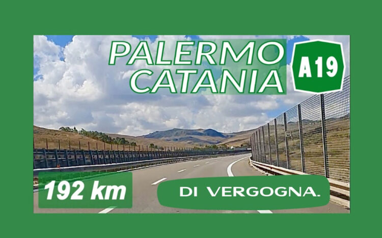 Autostrada Palermo-Catania: 192 km di vergogna