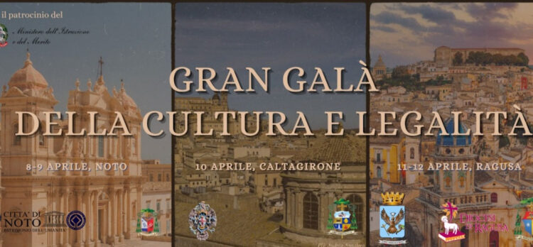 Gran Gala della Cultura e della Legalità 2024 a Noto, Caltagirone e Ragusa: dall'8 al 12 aprile