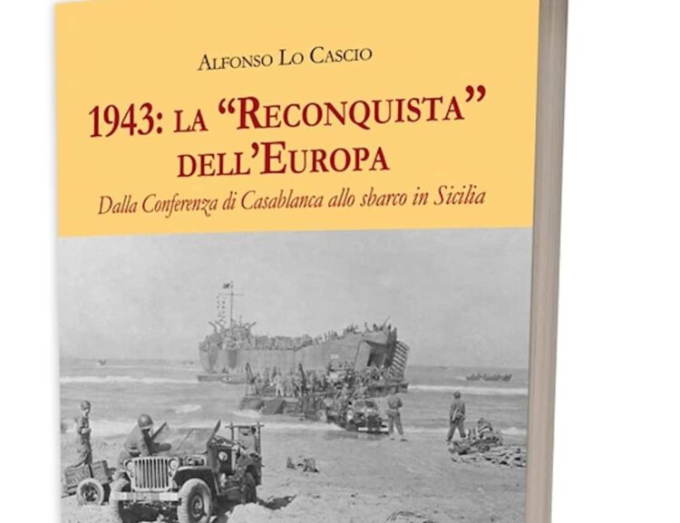 Palermo, si presenta il libro di Alfonso Lo Cascio 1943: la Reconquista dell'Europa