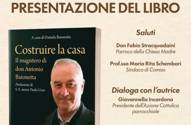 Locandina della presentazione del libro "Costruire la casa. Il magistero di don Antonio Baionetta", in programma alla chiesa di San Biagio a Comiso con Daniela Baionetta, il sindaco Maria Rita Schembari, don Fabio Stracquadaini e Giovannella Incardona
